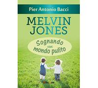 Melvin Jones. Sognando un mondo pulito