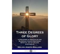 Melvin Joseph Ballard Three Degrees of Glory (Tascabile)