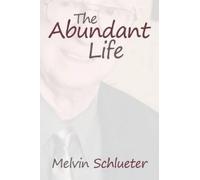 Melvin Schlueter The Abundant Life (Tascabile)
