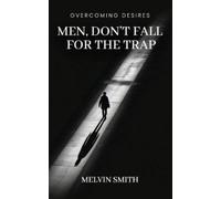 Melvin Smith Men, Don't Fall For The Trap (Tascabile)