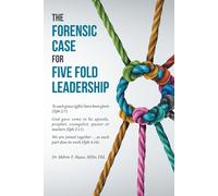 Melvin T Hayes The Forensic Case For Five Fold Leadership (Tascabile)