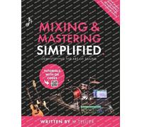 Melvin Tellier Mixing And Mastering Simplified (Tascabile)