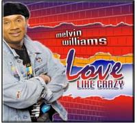 Melvin Williams - Love Like Crazy by Melvin Williams