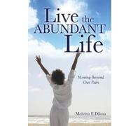 Melvina E Dilosa Live the Abundant Life (Tascabile)
