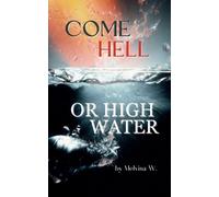 Melvina W Come Hell or High Water (Tascabile)