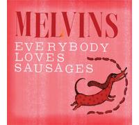 Melvins - Everybody Loves Sausages