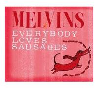 MELVINS - EVERYBODY LOVES SAUSAGES(IMPORT)