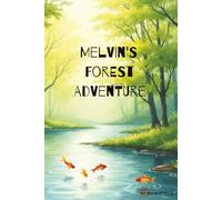 Melvin's Forest Adventure: Among leaves, trees, deer, fish, birds and friends