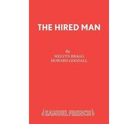 Melvyn Bragg Howard Goodall The Hired Man (Tascabile)