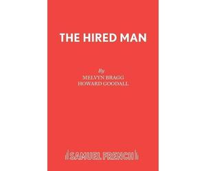 Melvyn Bragg Howard Goodall The Hired Man (Tascabile)