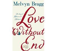 Melvyn Bragg Love Without End (Copertina rigida)