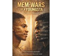 Mem-Wards of a Youngsta: What I learned on the Inside and how I Learned to stay on the Outside.