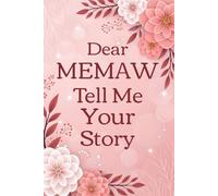 Memaw Tell Me Your Story: A Fill-In Keepsake Journal to Preserve Memaw’s Life Stories, Love & Generational Memories.