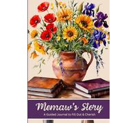Memaw's Story A Guided Journal to Fill Out & Cherish: Follow The Prompts & Record Memaw's Legacy For Future Generations