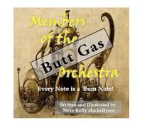 Members of the Butt Gas Orchestra: Every Note is a Bum Note!