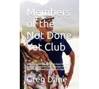 Members of the Not Done Yet Club: Interviews with Nonagenarians (over 90 years of age) and Centenarians (over 100 years of age) About Long Life and The Pursuit of Happiness
