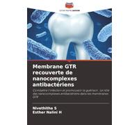 Membrane GTR recouverte de nanocomplexes antibactériens: Combattre l'infection et promouvoir la guérison : Le rôle des nanocomplexes antibactériens dans les membranes GTR