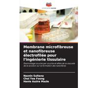 Membrane microfibreuse et nanofibreuse électrofilée pour l'ingénierie tissulaire: Électrofilage couche par couche et effets de la viscosité de la solution sur la formation des nanofibres