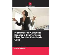 Membros do Conselho Escolar e Mulheres na Direção: Um Estudo de Caso