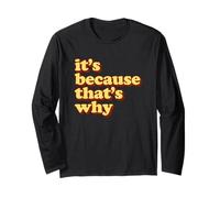 Meme Divertente It’s Because That’s Why Maglia a Manica