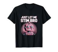 Meme divertente sui robot Fammi Stim Bro Robots Just Let Me Stim Bro Maglietta