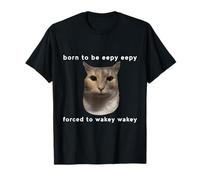 Meme divertente sul design di gatti nati per essere costretti a svegliarsi Maglietta