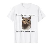 Meme divertente sul design di gatti nati per essere costretti a svegliarsi Maglietta