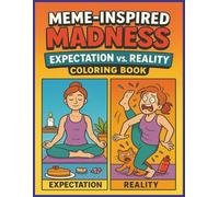 Meme-Inspired Madness Coloring Book: Expectation vs. Reality