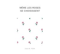 Même les roses se choisissent