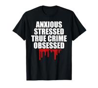 Meme misterioso Fan ossessionato dal Vero CRIMINE Anxious Stressed Maglietta