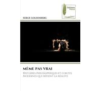 MÊME PAS VRAI: Histoires philosophiques et contes Modernes qui dé¿ent la réalité