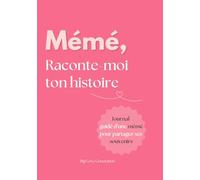 Mémé raconte moi ton histoire ! Livre souvenir et journal guidé d'une grand-mère. Album à offrir et à remplir. Cadeau original pour votre mamie: Idée ... pour Fête des grand-mères, Anniversaire, Noël