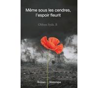 Même sous les cendres, l'espoir fleurit.