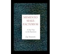 Memento Malefactorvm: A Day-Trip to the Basement