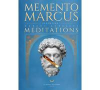 Memento Marcus: Essential Meditations of Marcus Aurelius, 2nd Edition. Now with Original Greek Text, Faithful New Translations & Word-for-Word Glosses
