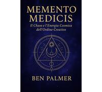 MEMENTO MEDICIS: Il Chaos e l’Energia Cosmica dell’Ordine Creativo
