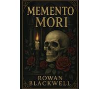 Memento Mori: A Dark Academia Romantasy of Love, Death, and the Resurrection That Should Never Have Happened: A haunted college. A forbidden romance. A love story carved in bone.