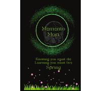 Memento Mori: Daily Journal Spring Edition: Knowing you must die Learning you must live