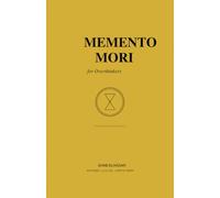 Memento Mori for Overthinkers: 365 Stoic Quotes and Reflections to Calm an Anxious Mind, Stop Overthinking About Life and Death, and Find Meaning Again: 2