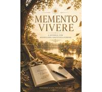 MEMENTO VIVERE: A Journal for Mindfulness, Gratitude & Purpose