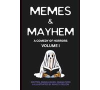 Memes & Mayhem A Collection of Spooky & Humorous Tales Volume I