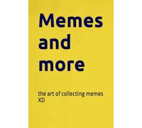 Memes: the art of collecting memes XD