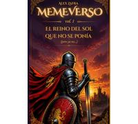 MEMEVERSO VOL.1: El Reino del Sol que no se ponía (pero ya no...)
