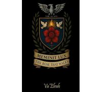 Meminit Lux: The Rose that Walks