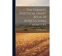 Memminger W W The Farmer's Practical Hand-book of Agricultural Chemi (Tascabile)