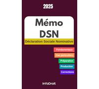 Mémo DSN: Guide Pratique de la Déclaration Sociale Nominative pour Paie, Cotisations