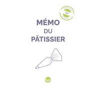 Mémo du pâtissier: Les bases du métier de pâtissier dans la poche