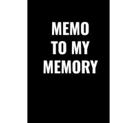 MEMO TO MY MEMORY: Funny Lined Notebook for Forgetful Minds | Witty Journal for Daily Notes, Thoughts, and Random Reminders | Perfect Gift for Seniors, Adults, and Busy People