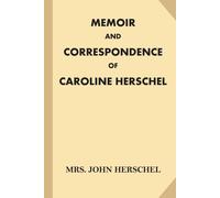 Memoir and Correspondence of Caroline Herschel-Herschel, Mrs. John-Copertina fle