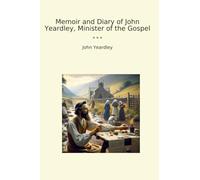 Memoir and Diary of John Yeardley, Minister of the Gospel